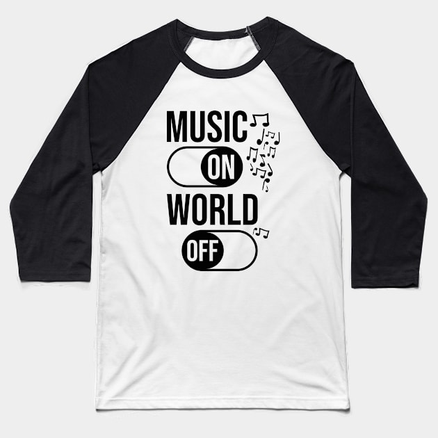 Music On World Off / Black Baseball T-Shirt by Degiab